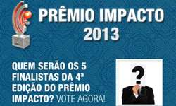 Última semana de votação  para o Prêmio Impacto 2013 - Quem serão os 5 finalistas deste ano?