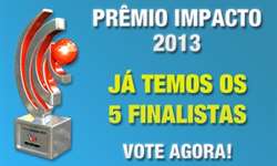 Prêmio Impacto 2013 já tem seus 5 finalistas. Vote agora!