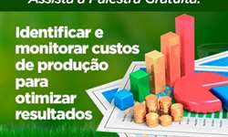 Palestra gratuita: Identificar e monitorar custos de produção para otimizar resultados com Carina Barros