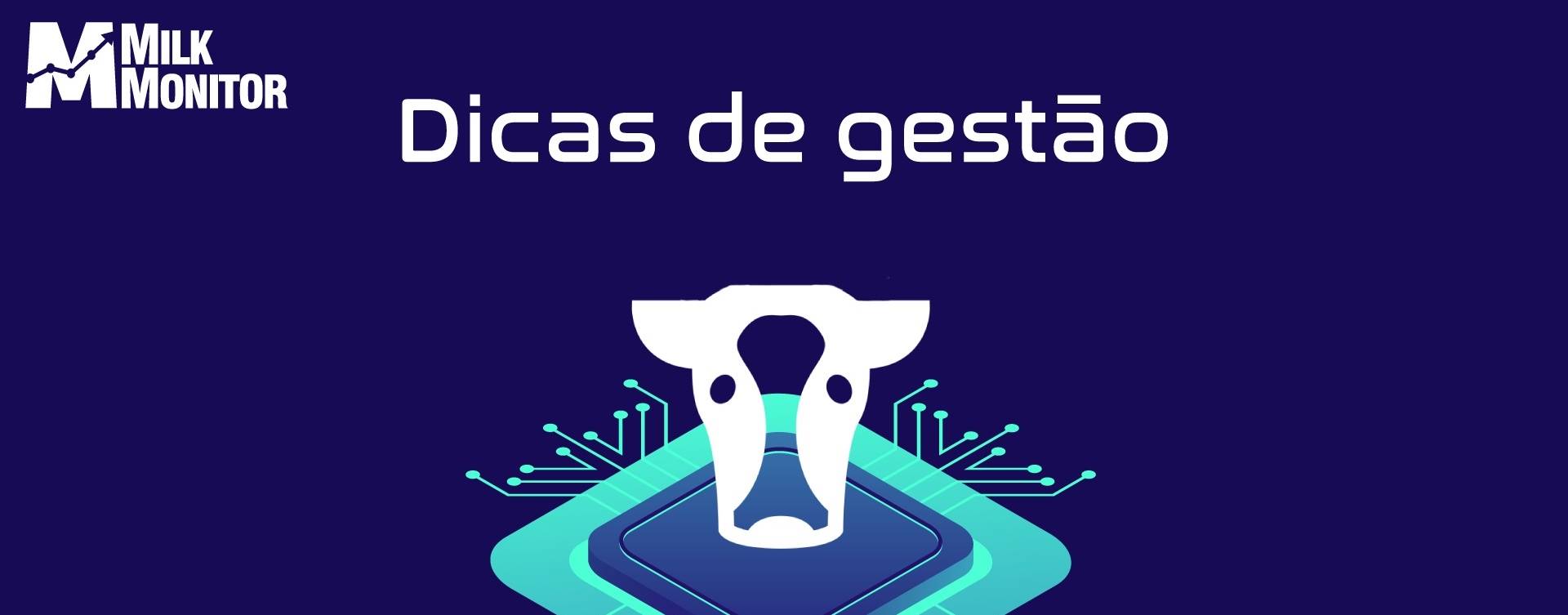 Dicas de Gestão: como aumentar o teor de sólidos do leite