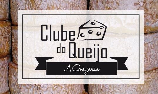 clube do queijo - a queijaria 
